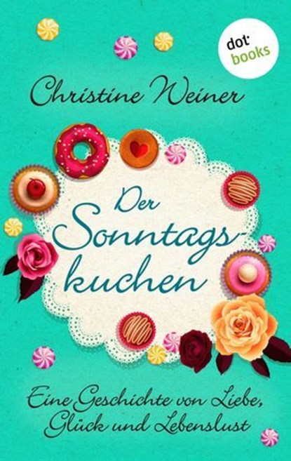 Der Sonntagskuchen, Christine Weiner - Ebook - 9783958245396