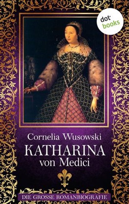 Katharina von Medici, Cornelia Wusowski - Ebook - 9783958247635
