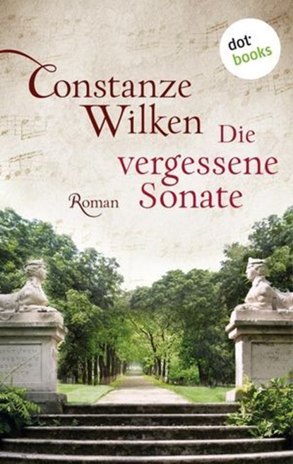 Die vergessene Sonate, Constanze Wilken - Ebook - 9783958247765