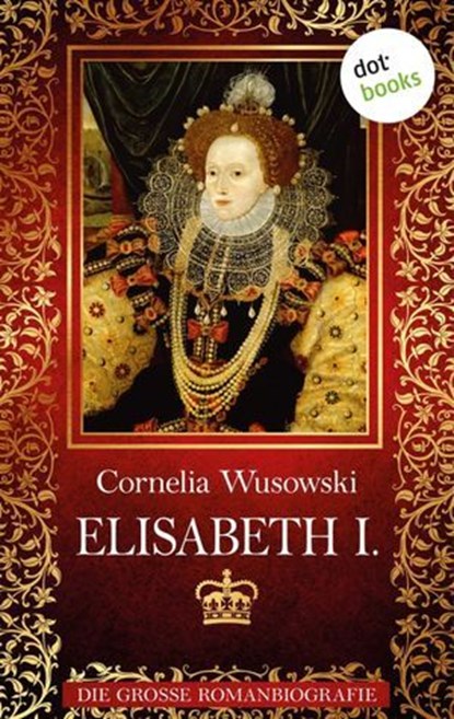 Elisabeth I., Cornelia Wusowski - Ebook - 9783958247826