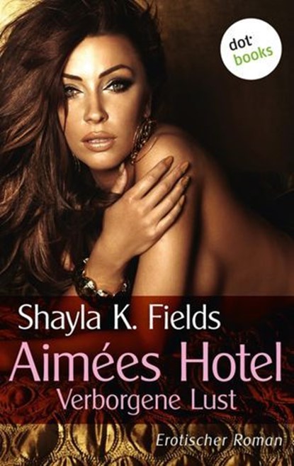 Aimées Hotel: Verborgene Lust, Shayla K. Fields - Ebook - 9783958248410