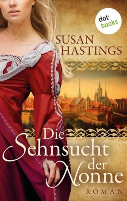 Die Sehnsucht der Nonne, Susan Hastings - Ebook - 9783958249479