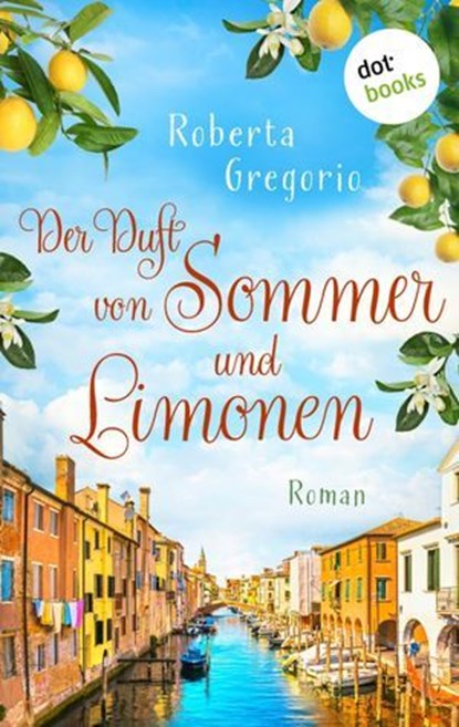 Der Duft von Sommer und Limonen, Roberta Gregorio - Ebook - 9783958249707