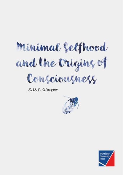 Minimal Selfhood and the Origins of Consciousness, Rupert Glasgow - Paperback - 9783958260788