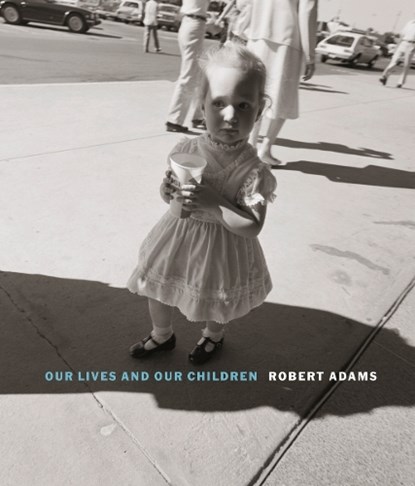 Robert Adams: Our lives and our children, Robert Adams - Gebonden - 9783958290976