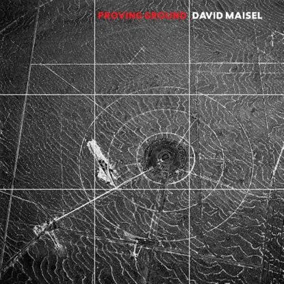 David Maisel: Proving Ground, MAISEL,  David - Gebonden - 9783958292888
