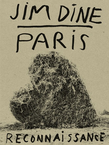 Jim Dine: Paris Reconnaissance, Jim Dine - Gebonden Gebonden - 9783958293885