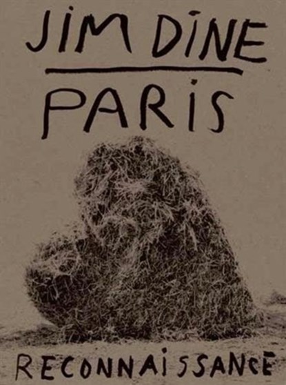 Jim Dine: Paris Reconnaissance, DINE,  Jim - Gebonden Gebonden - 9783958293885