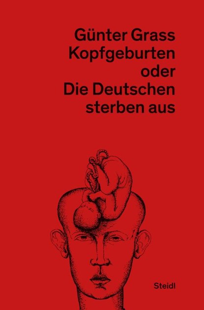 Kopfgeburten oder Die Deutschen sterben aus, Günter Grass - Gebonden - 9783958294561
