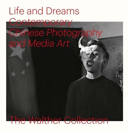 Life and Dreams: Contemporary Chinese Photography and Media Art, Christopher Phillips ; Wu Hung - Gebonden Gebonden - 9783958294905