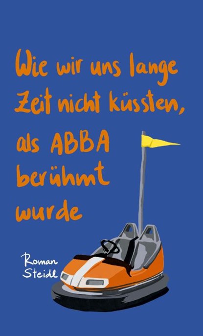 Wie wir uns lange Zeit nicht küssten, als ABBA berühmt wurde, Andreas Heidtmann - Gebonden - 9783958297142