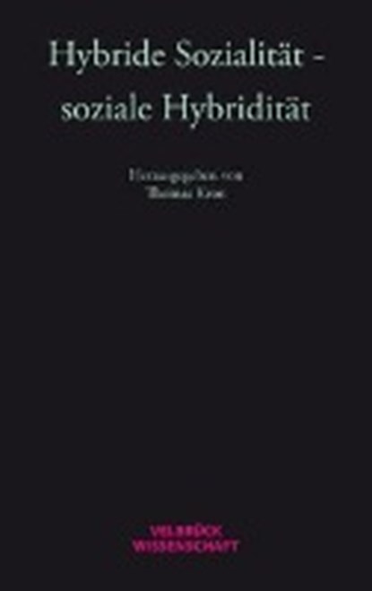 Hybride Sozialität - soziale Hybridität, KRON,  Thomas - Paperback - 9783958320536