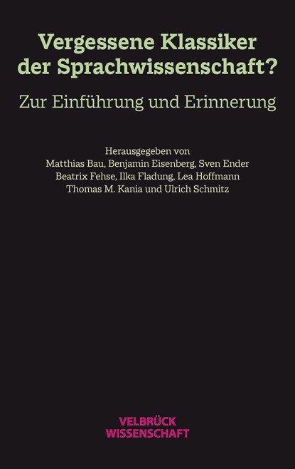 Vergessene Klassiker der Sprachwissenschaft?, Matthias Bau ;  Benjamin Eisenberg ;  Sven Ender ;  Beatrix Fehse ;  Ilka Fladung ;  Lea Hoffmann ;  Thomas M. Kania ;  Ulrich Schmitz - Paperback - 9783958322783