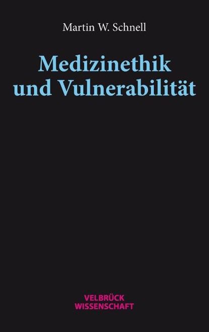 Medizinethik und Vulnerabilität, Martin W. Schnell - Paperback - 9783958323353