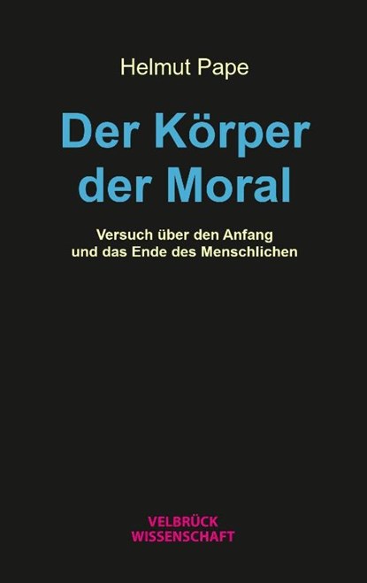Der Körper der Moral, Helmut Pape - Paperback - 9783958323568