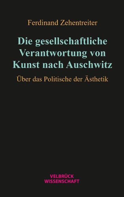 Die gesellschaftliche Verantwortung von Kunst nach Auschwitz, Ferdinand Zehentreiter - Paperback - 9783958323643