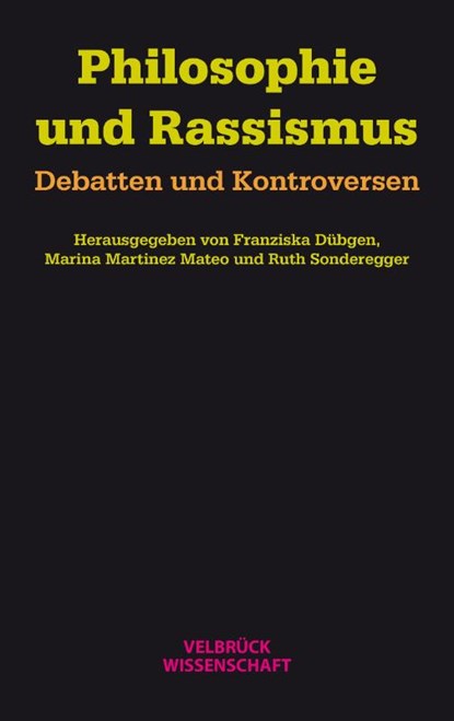 Philosophie und Rassismus, Franziska Dübgen ; Marina Martinez Mateo ; Ruth Sonderegger - Paperback - 9783958323940