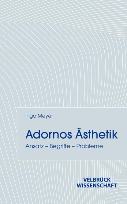 Adornos Ästhetik, Ingo Meyer - Paperback - 9783958324015
