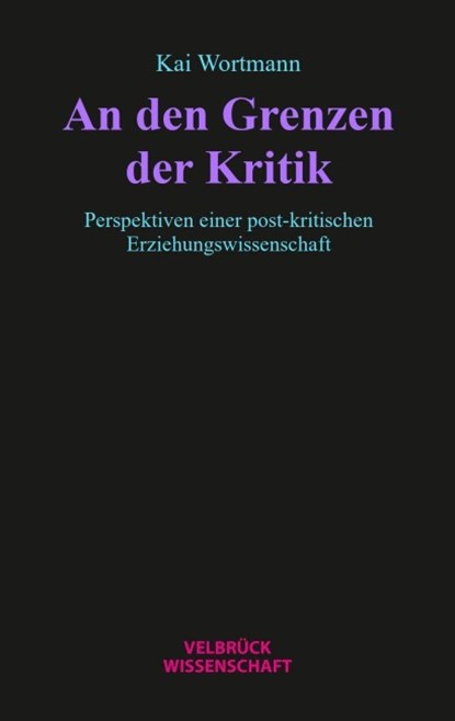 An den Grenzen der Kritik, Kai Wortmann - Paperback - 9783958324237