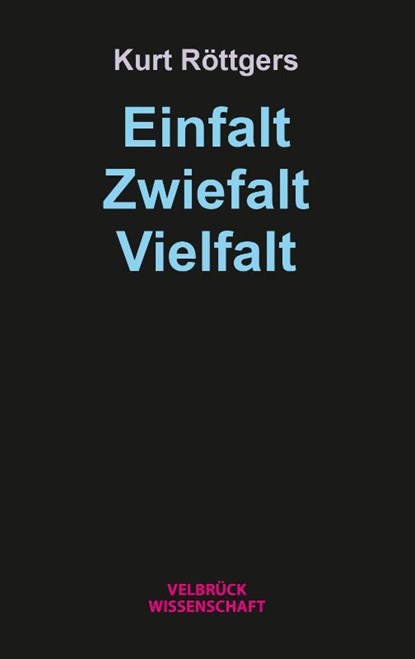 Einfalt - Zwiefalt - Vielfalt, Kurt Röttgers - Paperback - 9783958324343