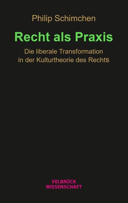 Recht als Praxis, Philip Schimchen - Paperback - 9783958324350