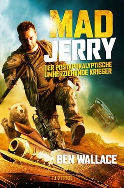 MAD JERRY - der postapokalyptische umherziehende Krieger, Ben Wallace - Ebook - 9783958350809