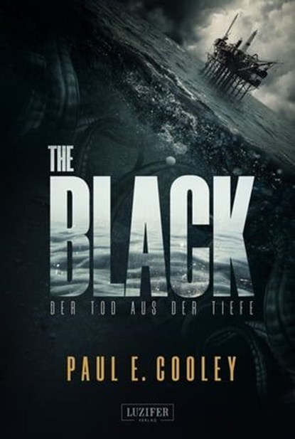 THE BLACK - Der Tod aus der Tiefe, Paul E. Cooley - Ebook - 9783958351059