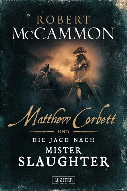 Matthew Corbett und die Jagd nach Mister Slaughter, Robert McCammon - Gebonden - 9783958354043