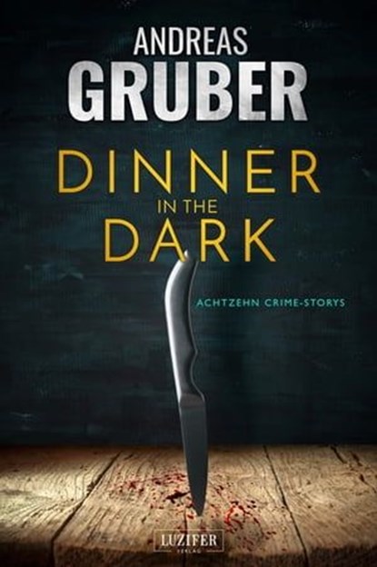 DINNER IN THE DARK, Andreas Gruber - Ebook - 9783958354074