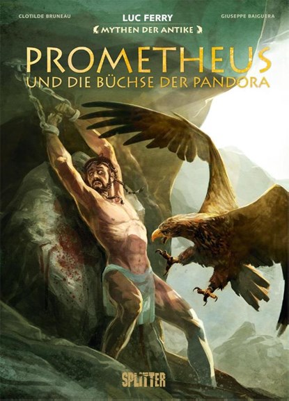 Mythen der Antike: Prometheus und die Büchse der Pandora (Graphic Novel), Luc Ferry ; Clotilde Bruneau - Gebonden - 9783958392892