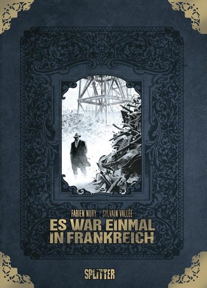 Es war einmal in Frankreich Gesamtausgabe (limitierte Sonderedition), Fabien Nury - Gebonden - 9783958395374