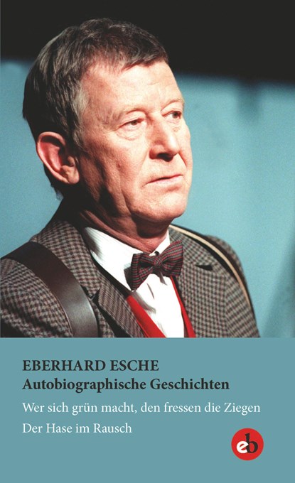 Autobiographische Geschichten, Eberhard Esche - Gebonden - 9783958410633