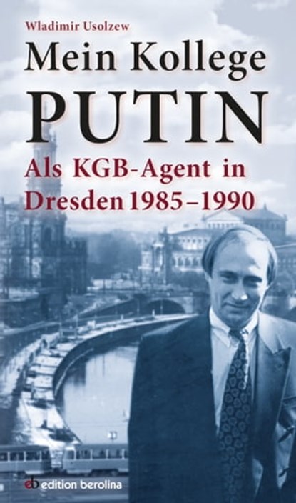 Mein Kollege Putin, Wladimir Usolzew - Ebook - 9783958415003
