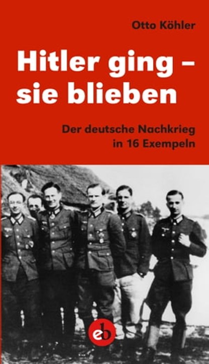 Hitler ging - sie blieben, Otto Köhler - Ebook - 9783958415188