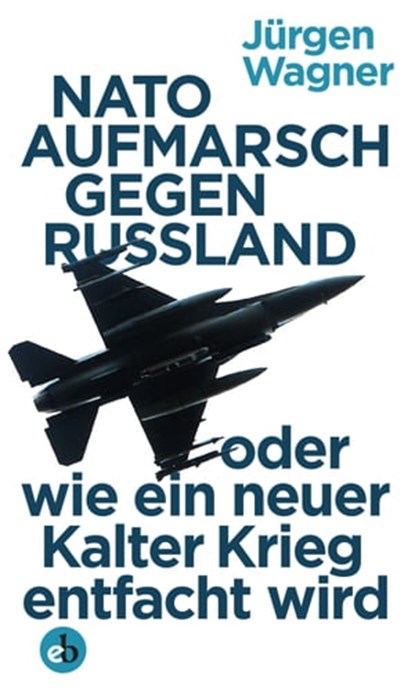 NATO-Aufmarsch gegen Russland, Jürgen Wagner - Ebook - 9783958415348