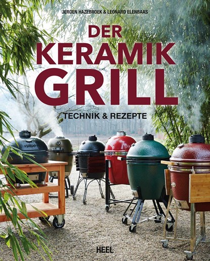 Der Keramikgrill, Jeroen Hazebroek ;  Leonard Elenbaas - Gebonden - 9783958430495
