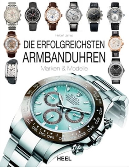 Die erfolgreichsten Armbanduhren, Herbert James - Ebook - 9783958431294