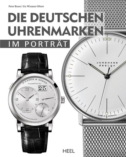 Die deutschen Uhrenmarken im Porträt, Peter Braun ; Iris Wimmer-Olbort - Gebonden - 9783958431584