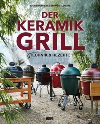 Der Keramikgrill, Jeroen Hazebroek ; Leonard Elenbaas - Ebook - 9783958431980