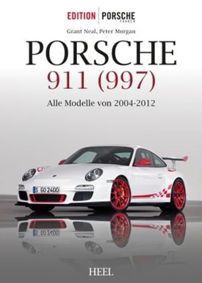 Porsche 911 (997), Grant Neal ; Peter Morgan - Ebook - 9783958433960