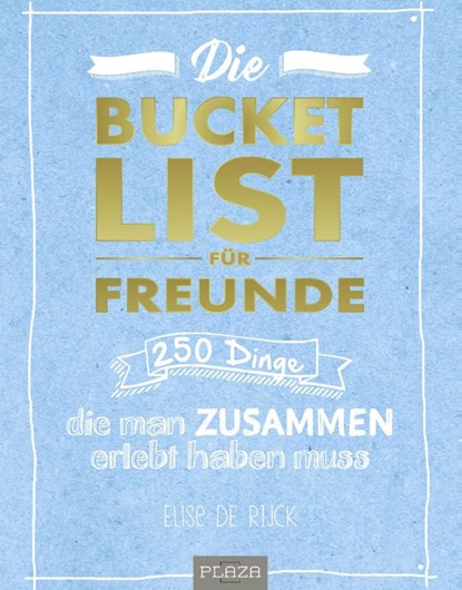 Die Bucket List für Freunde, Elise de Rijck - Paperback - 9783958437920