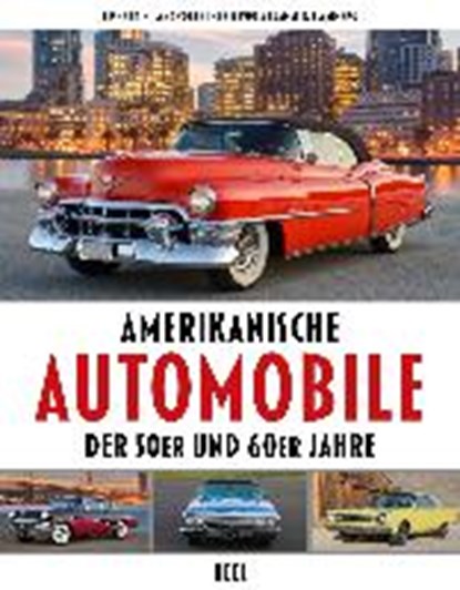 Amerikanische Automobile der 50er und 60er Jahre, LANGWORTH,  Richard M. ; Poole, Chris ; Flammang, James R. - Gebonden - 9783958438996