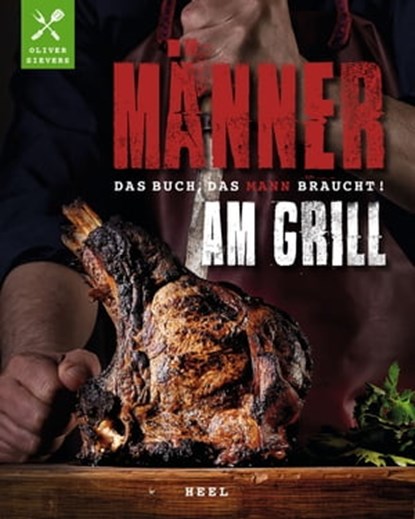 Männer am Grill, Oliver Sievers - Ebook - 9783958439214