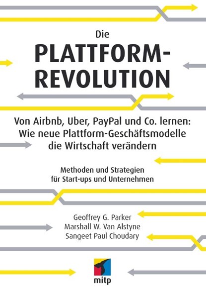 Die Plattform-Revolution, Sangeet Paul Choudary ; Marshall van Alstyne ; Geoffrey Parker - Paperback - 9783958455191