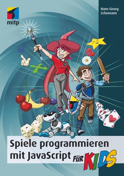 Spiele programmieren mit JavaScript für Kids, Hans-Georg Schumann - Paperback - 9783958455771
