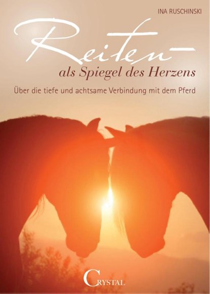 Reiten als Spiegel des Herzens, Ina Ruschinski - Paperback - 9783958470064