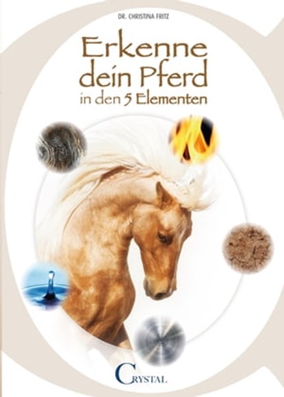 Erkenne Dein Pferd in den 5 Elementen, Dr. Christina Fritz - Ebook - 9783958477186