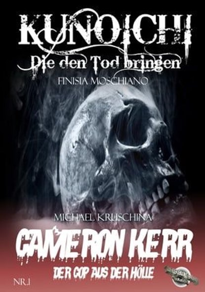 Kunoichi - Die den Tod bringen / Cameron Kerr - Der Cop aus der Hölle, Nr. 1, Finisia Moschiano ; Michael Kruschina - Ebook - 9783958490239