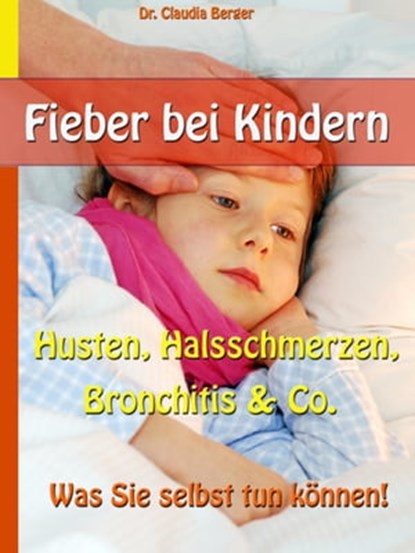 Fieber bei Kindern, Dr. Claudia Berger - Ebook - 9783958490680