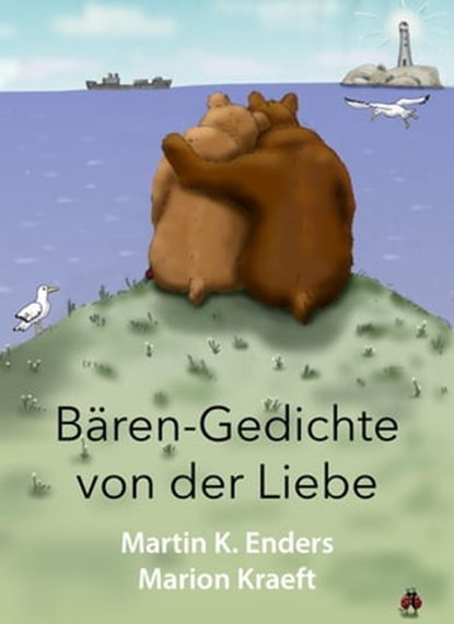 Bären-Gedichte von der Liebe, Martin K. Enders - Ebook - 9783958491205